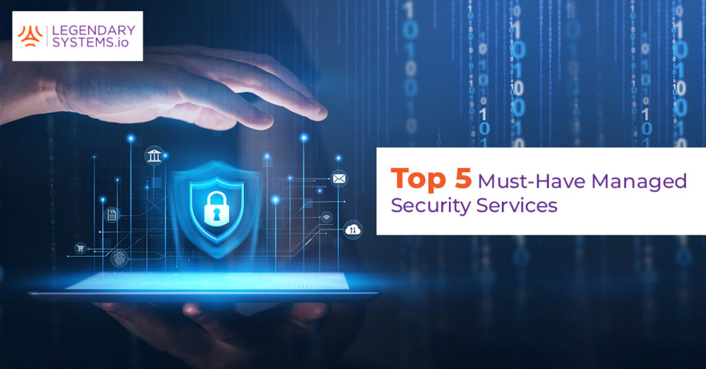 Top 5 Must-Have Managed Security Services