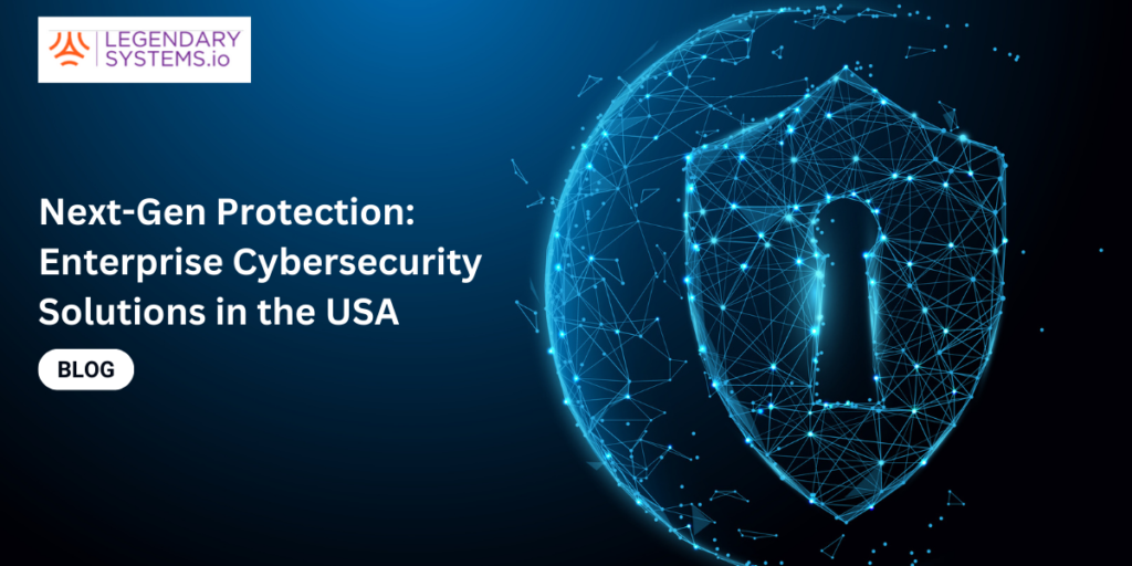 Enterprise Cybersecurity Solutions in the USA