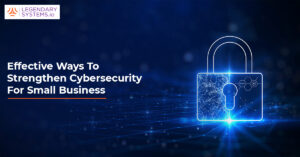 Strengthen Cybersecurity For Small Business