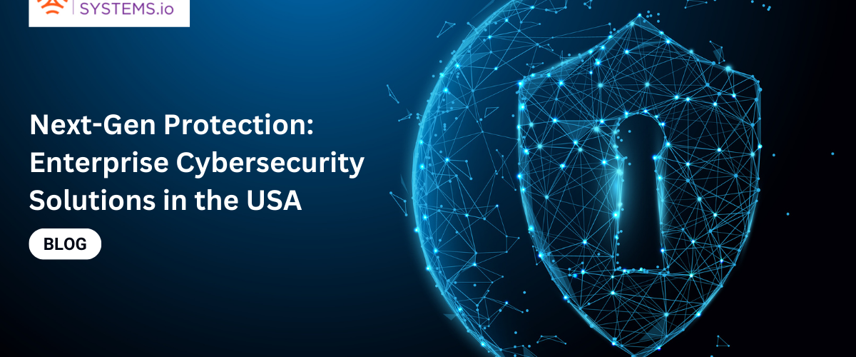 Enterprise Cybersecurity Solutions in the USA