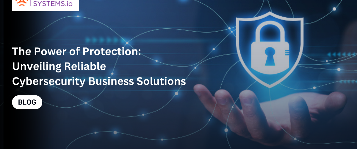 Unveiling Reliable Cybersecurity Business Solutions